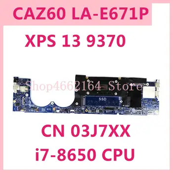 KN 03J7XX CAZ60 LA-E671P i7-8650 CPU základní Deska Pro Dell XPS 13 9370 Notebooku základní Deska Testován Pracuje Dobře