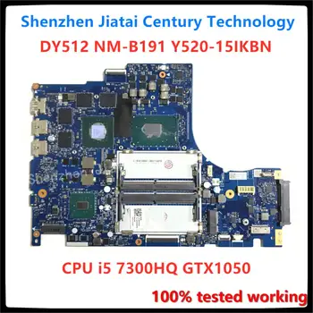 DY512 NM-B191 je vhodné pro Lenovo Y520-15IKBN notebook základní deska 5B20N00291 CPU i5 7300HQ GTX1050 DDR4 testován pracuje