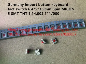 Originální nové klávesnice tlačítka dotykové spínače 6.4*5*3.5 mm 6pin MICON 5 SMT, THT 1.14.002.111/000